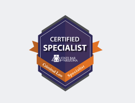 Certified Specialist State Bar of Arizona Criminal Law